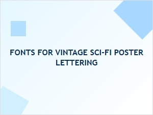 A Guide to Atomic Space-Age Poster Fonts