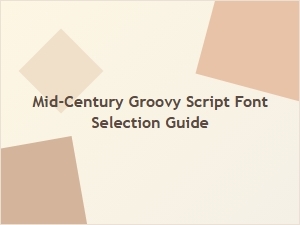 A Guide to Selecting Groovy Mid-Century Script Fonts