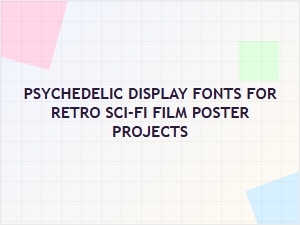 Revelatory Fonts for Retro Sci-Fi Posters